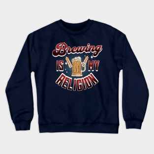 Brewing is My Religion Funny Brewing Gift Crewneck Sweatshirt